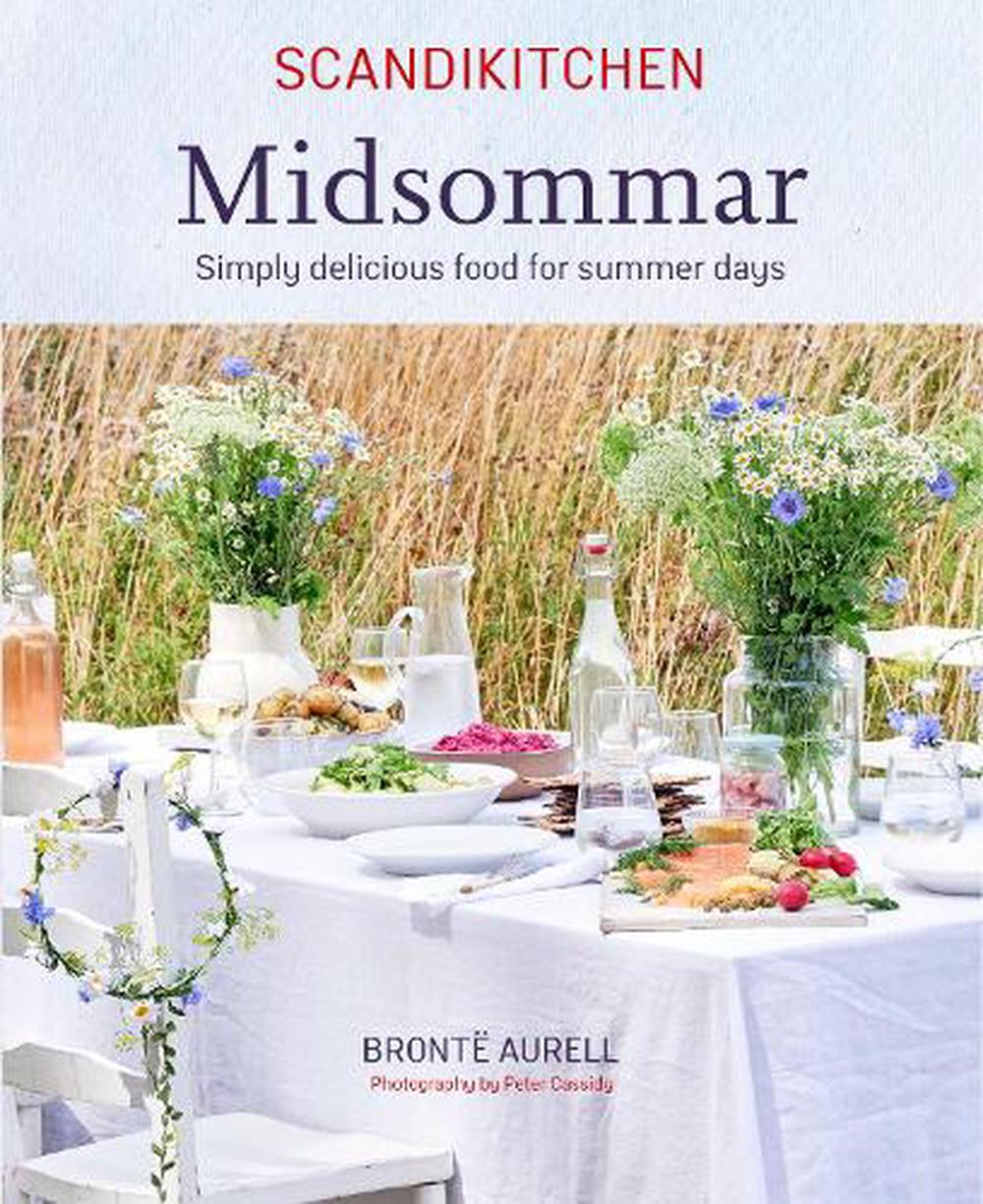 ScandiKitchen: Midsommar Simply Delicious Food for Summer Days