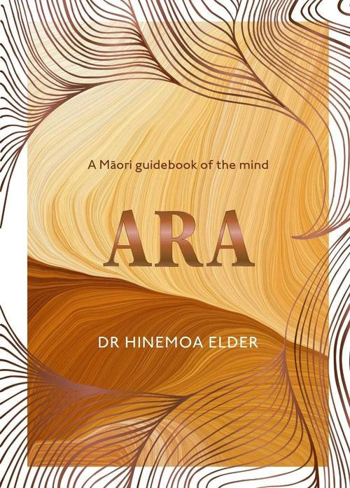 Ara: A Maori Guidebook of the Mind - Hinemoa Elder